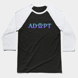 ADOPT - Adopt a Rescued Dog or Cat Baseball T-Shirt